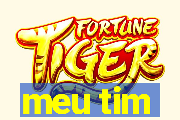 meu tim